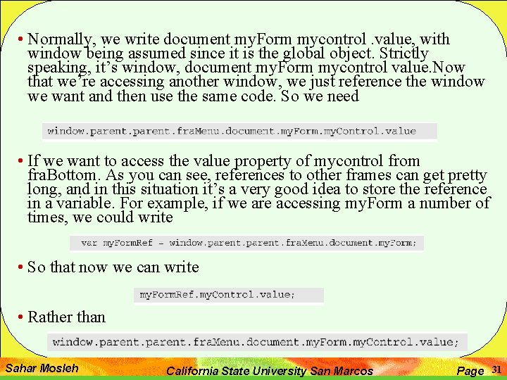  • Normally, we write document my. Form mycontrol. value, with window being assumed
