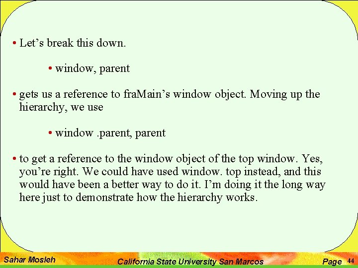  • Let’s break this down. • window, parent • gets us a reference