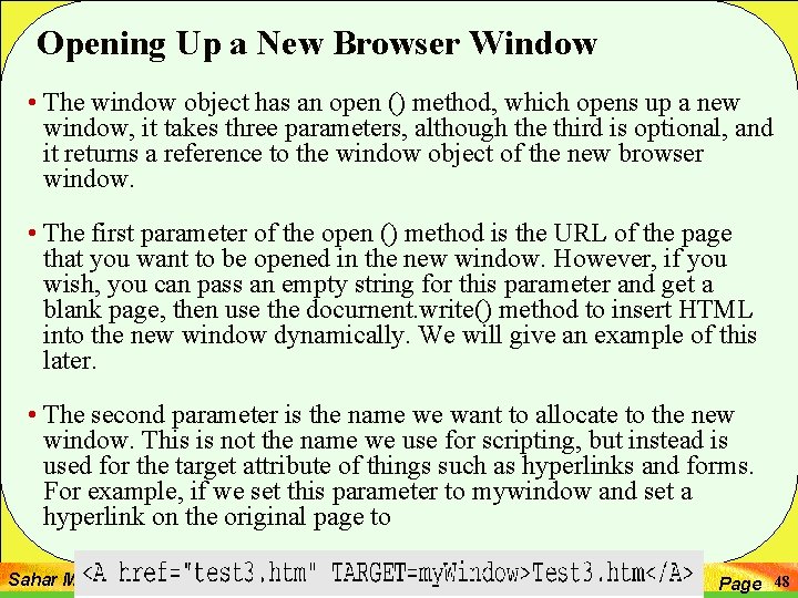 Opening Up a New Browser Window • The window object has an open ()