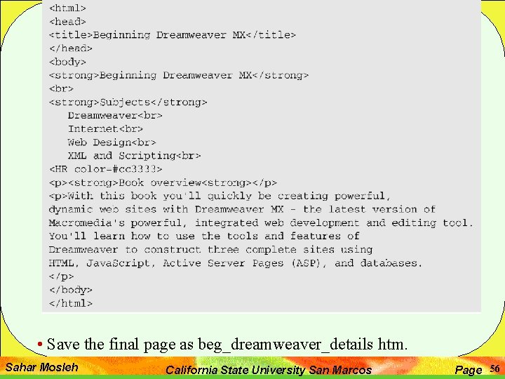  • Save the final page as beg_dreamweaver_details htm. Sahar Mosleh California State University