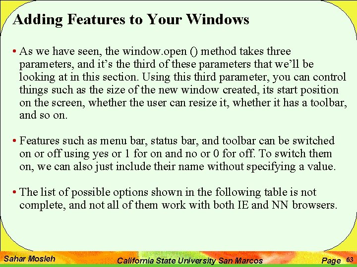 Adding Features to Your Windows • As we have seen, the window. open ()