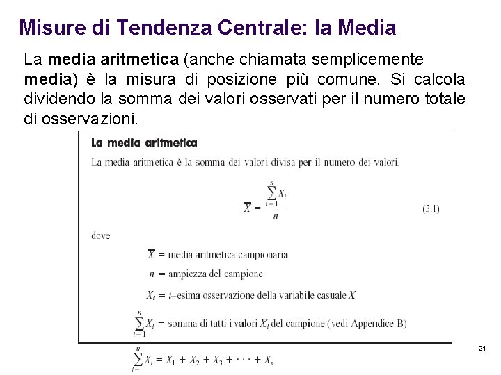 Misure di Tendenza Centrale: la Media La media aritmetica (anche chiamata semplicemente media) è