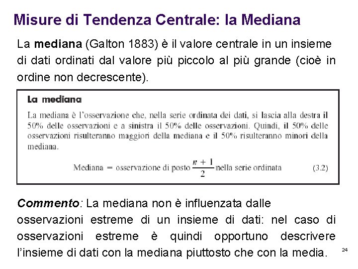 Misure di Tendenza Centrale: la Mediana La mediana (Galton 1883) è il valore centrale