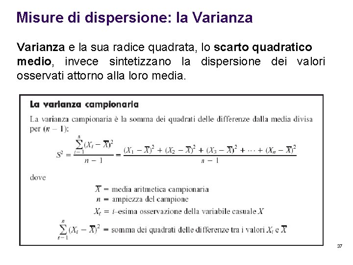 Misure di dispersione: la Varianza e la sua radice quadrata, lo scarto quadratico medio,