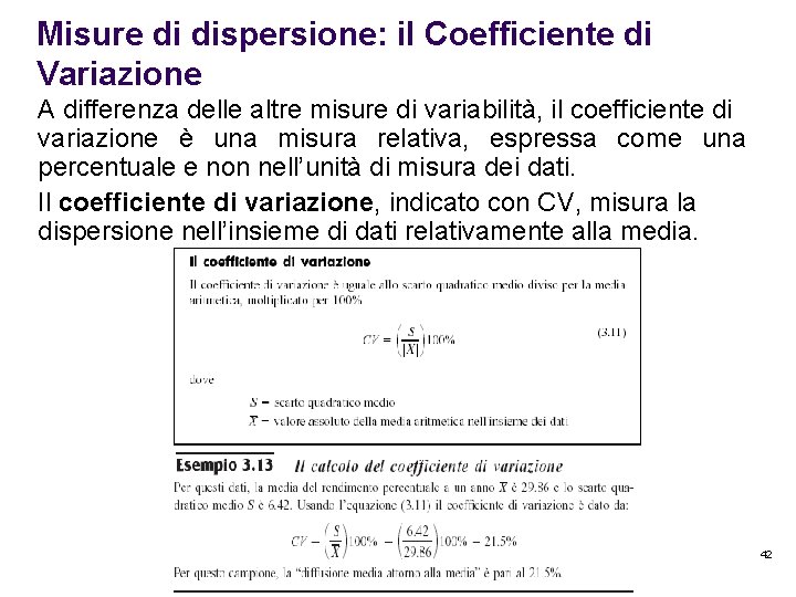 Misure di dispersione: il Coefficiente di Variazione A differenza delle altre misure di variabilità,