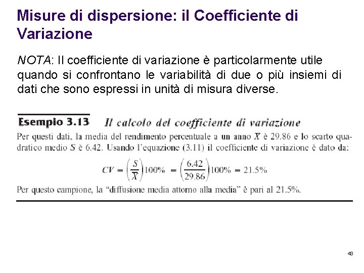 Misure di dispersione: il Coefficiente di Variazione NOTA: Il coefficiente di variazione è particolarmente