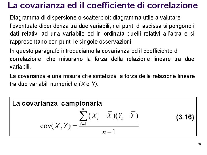 La covarianza ed il coefficiente di correlazione Diagramma di dispersione o scatterplot: diagramma utile