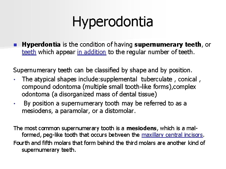 Hyperodontia n Hyperdontia is the condition of having supernumerary teeth, or teeth which appear