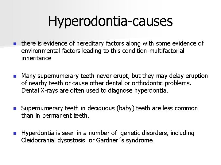 Hyperodontia-causes n there is evidence of hereditary factors along with some evidence of environmental