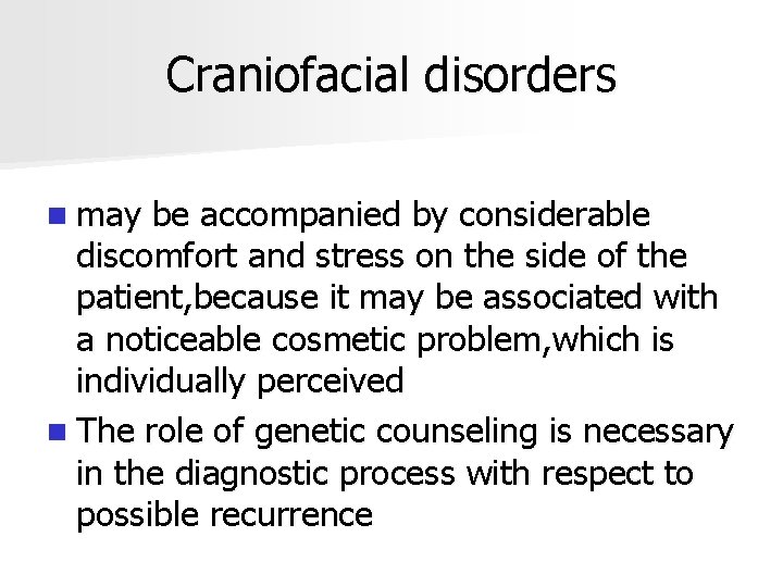 Craniofacial disorders n may be accompanied by considerable discomfort and stress on the side