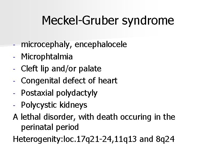 Meckel-Gruber syndrome microcephaly, encephalocele - Microphtalmia - Cleft lip and/or palate - Congenital defect