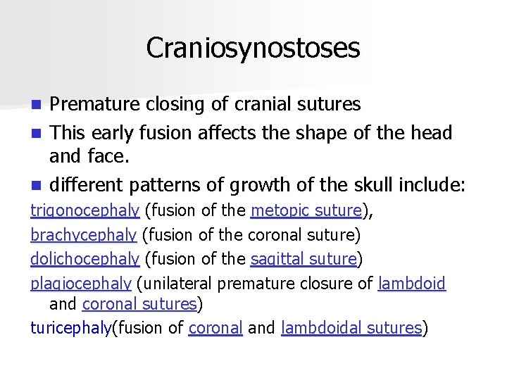 Craniosynostoses Premature closing of cranial sutures n This early fusion affects the shape of