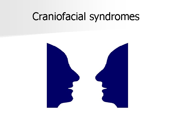 Craniofacial syndromes 
