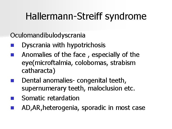 Hallermann-Streiff syndrome Oculomandibulodyscrania n Dyscrania with hypotrichosis n Anomalies of the face , especially