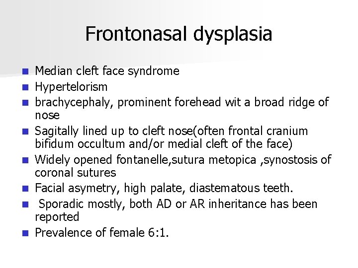 Frontonasal dysplasia n n n n Median cleft face syndrome Hypertelorism brachycephaly, prominent forehead