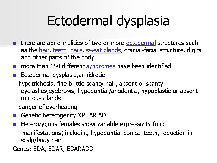 Ectodermal dysplasia there abnormalities of two or more ectodermal structures such as the hair,