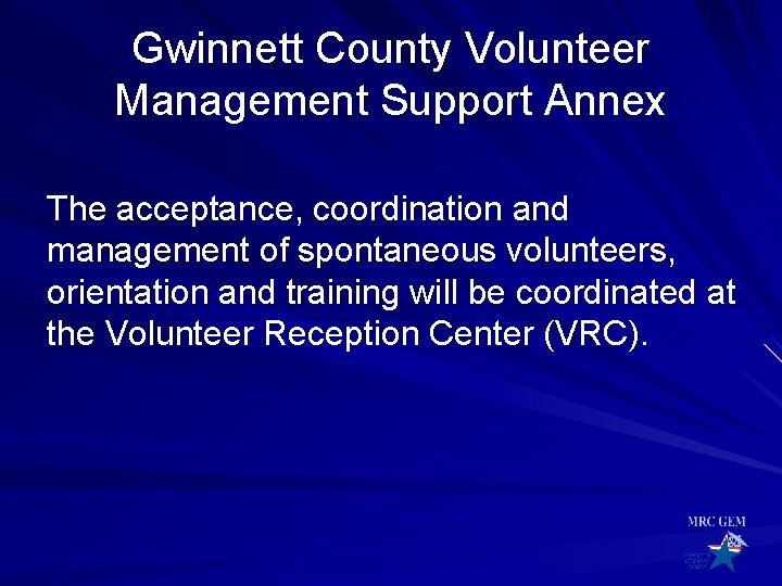 Gwinnett County Volunteer Management Support Annex The acceptance, coordination and management of spontaneous volunteers,