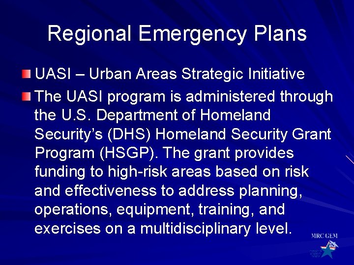 Regional Emergency Plans UASI – Urban Areas Strategic Initiative The UASI program is administered