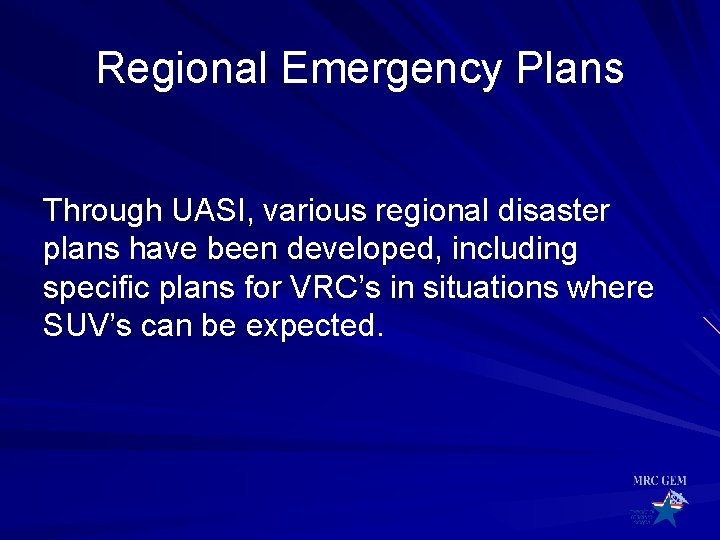 Regional Emergency Plans Through UASI, various regional disaster plans have been developed, including specific