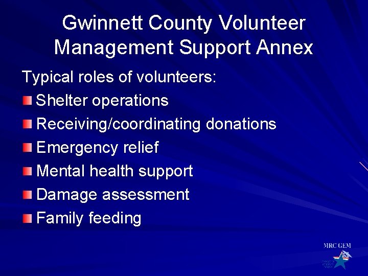 Gwinnett County Volunteer Management Support Annex Typical roles of volunteers: Shelter operations Receiving/coordinating donations