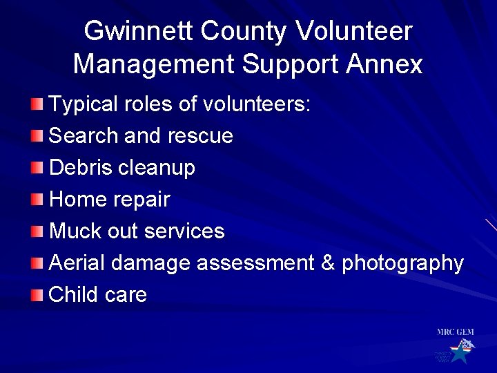 Gwinnett County Volunteer Management Support Annex Typical roles of volunteers: Search and rescue Debris Gwinnett County Volunteer Management Support Annex Typical roles of volunteers: Search and rescue Debris