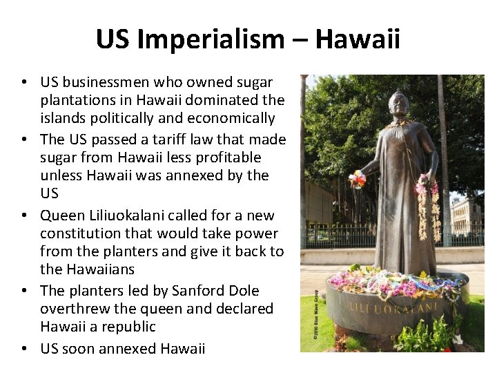 US Imperialism – Hawaii • US businessmen who owned sugar plantations in Hawaii dominated US Imperialism – Hawaii • US businessmen who owned sugar plantations in Hawaii dominated