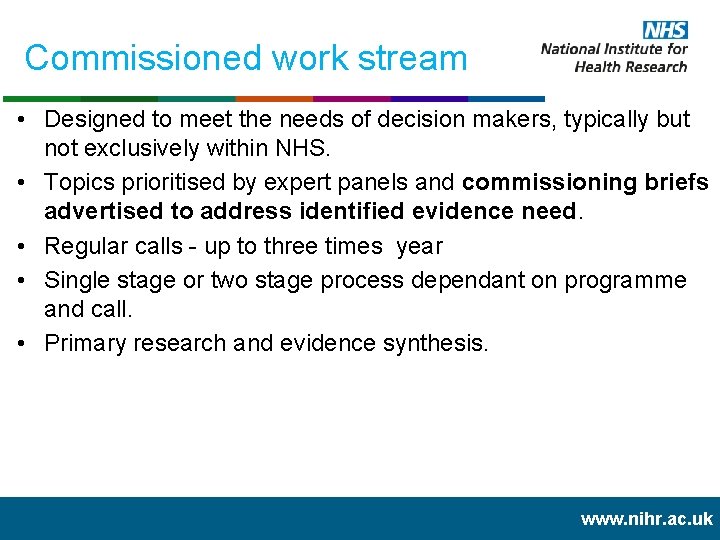 Commissioned work stream • Designed to meet the needs of decision makers, typically but