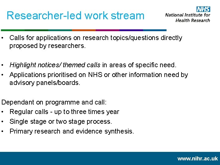 Researcher-led work stream • Calls for applications on research topics/questions directly proposed by researchers.