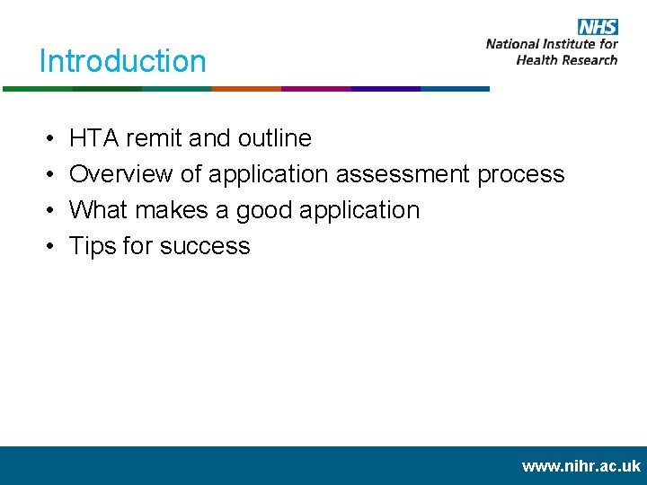 Introduction • • HTA remit and outline Overview of application assessment process What makes