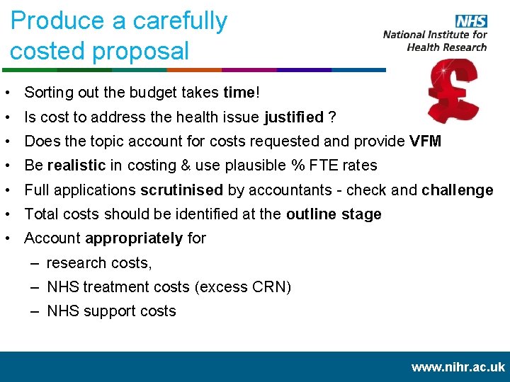 Produce a carefully costed proposal • Sorting out the budget takes time! • Is