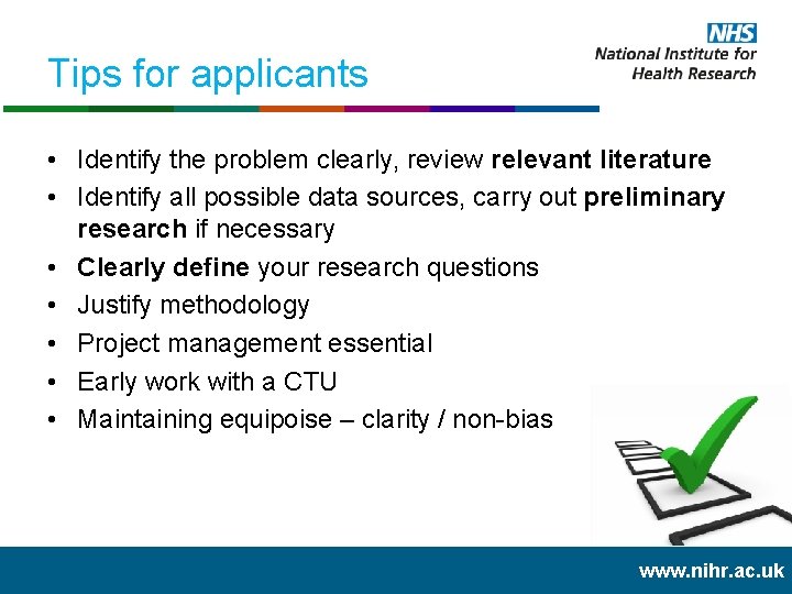 Tips for applicants • Identify the problem clearly, review relevant literature • Identify all
