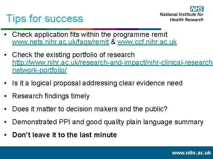 Tips for success • Check application fits within the programme remit www. nets. nihr.