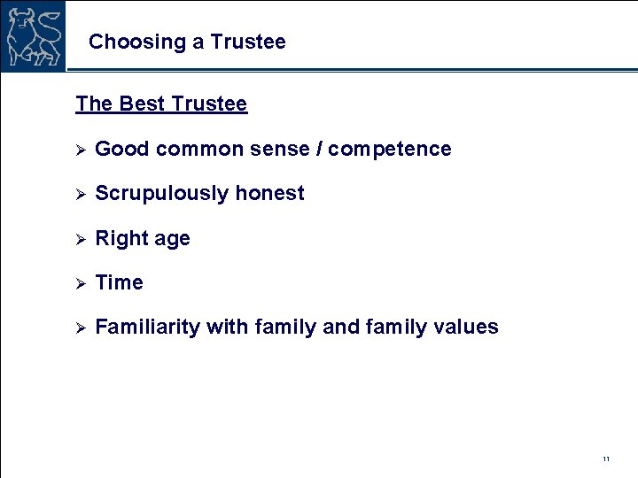 Choosing a Trustee The Best Trustee Ø Good common sense / competence Ø Scrupulously
