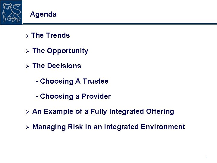 Agenda Ø The Trends Ø The Opportunity Ø The Decisions - Choosing A Trustee