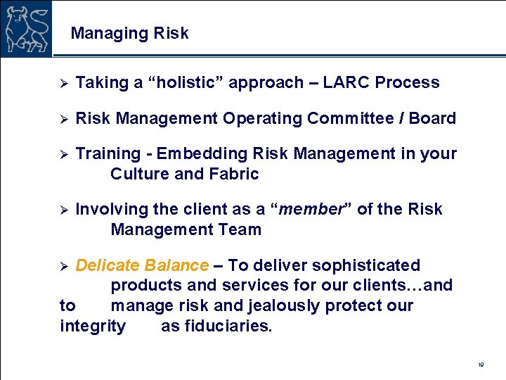 Managing Risk Ø Taking a “holistic” approach – LARC Process Ø Risk Management Operating