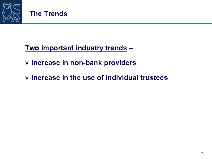 The Trends Two important industry trends – Ø Increase in non-bank providers Ø Increase