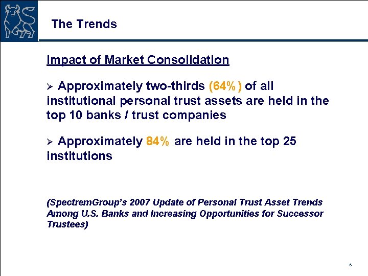 The Trends Impact of Market Consolidation Approximately two-thirds (64%) of all institutional personal trust