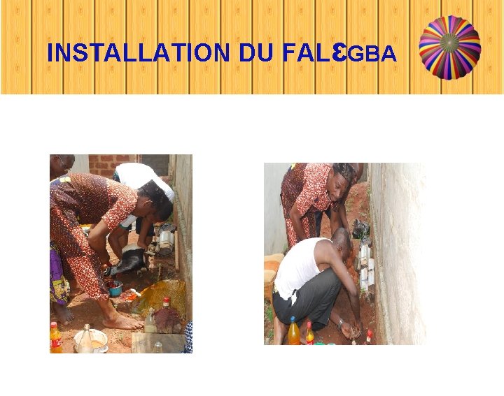 INSTALLATION DU FALԑGBA 