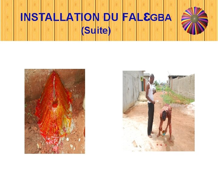 INSTALLATION DU FALԑGBA (Suite) 