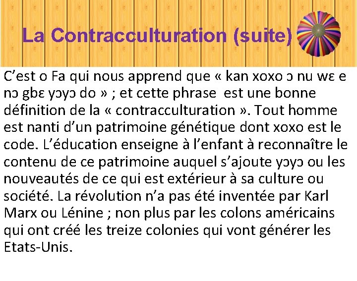 La Contracculturation (suite) C’est o Fa qui nous apprend que « kan xoxo ↄ