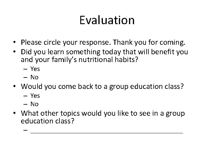 Evaluation • Please circle your response. Thank you for coming. • Did you learn