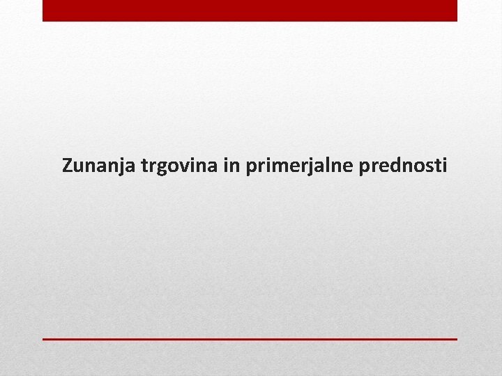 Zunanja trgovina in primerjalne prednosti 