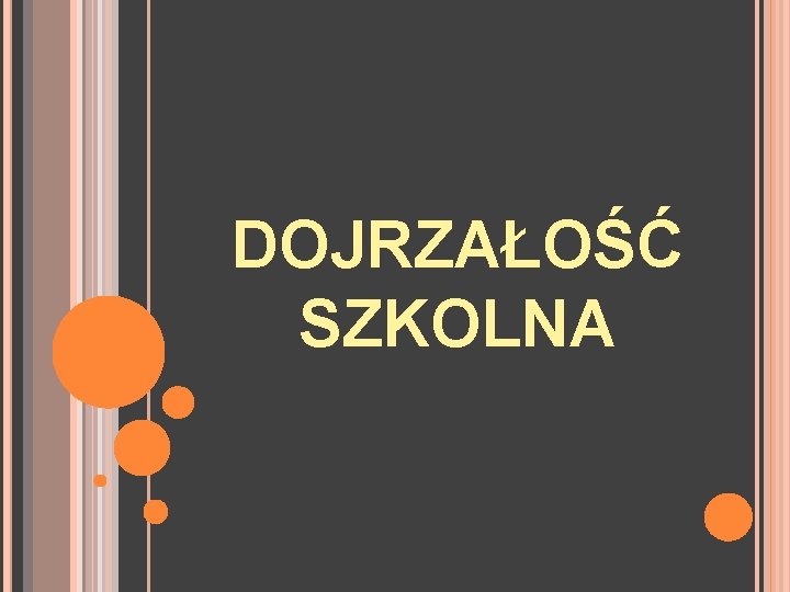 DOJRZAŁOŚĆ SZKOLNA 