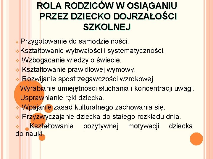 ROLA RODZICÓW W OSIĄGANIU PRZEZ DZIECKO DOJRZAŁOŚCI SZKOLNEJ Przygotowanie do samodzielności. v. Kształtowanie wytrwałości