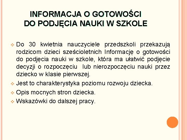 INFORMACJA O GOTOWOŚCI DO PODJĘCIA NAUKI W SZKOLE Do 30 kwietnia nauczyciele przedszkoli przekazują