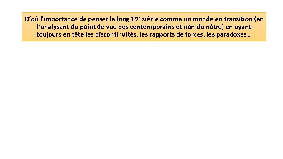 D’où l’importance de penser le long 19 e siècle comme un monde en transition