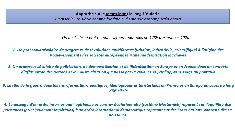 Approche sur le temps long : le long 19 e siècle = Penser le