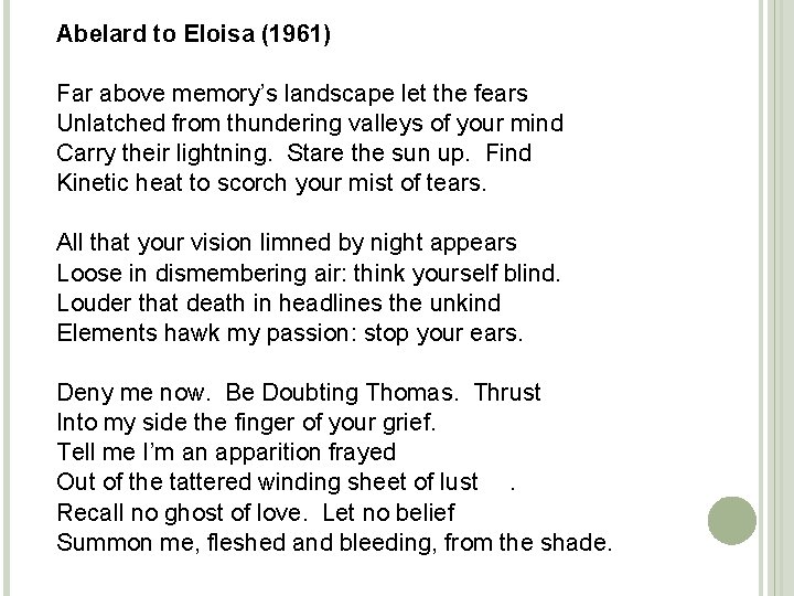 Abelard to Eloisa (1961) Far above memory’s landscape let the fears Unlatched from thundering