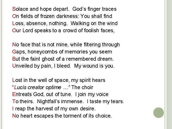 Solace and hope depart. God’s finger traces On fields of frozen darkness: You shall