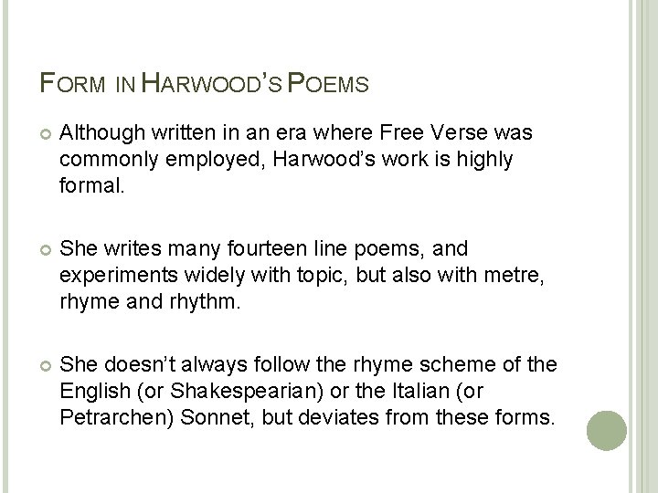 FORM IN HARWOOD’S POEMS Although written in an era where Free Verse was commonly